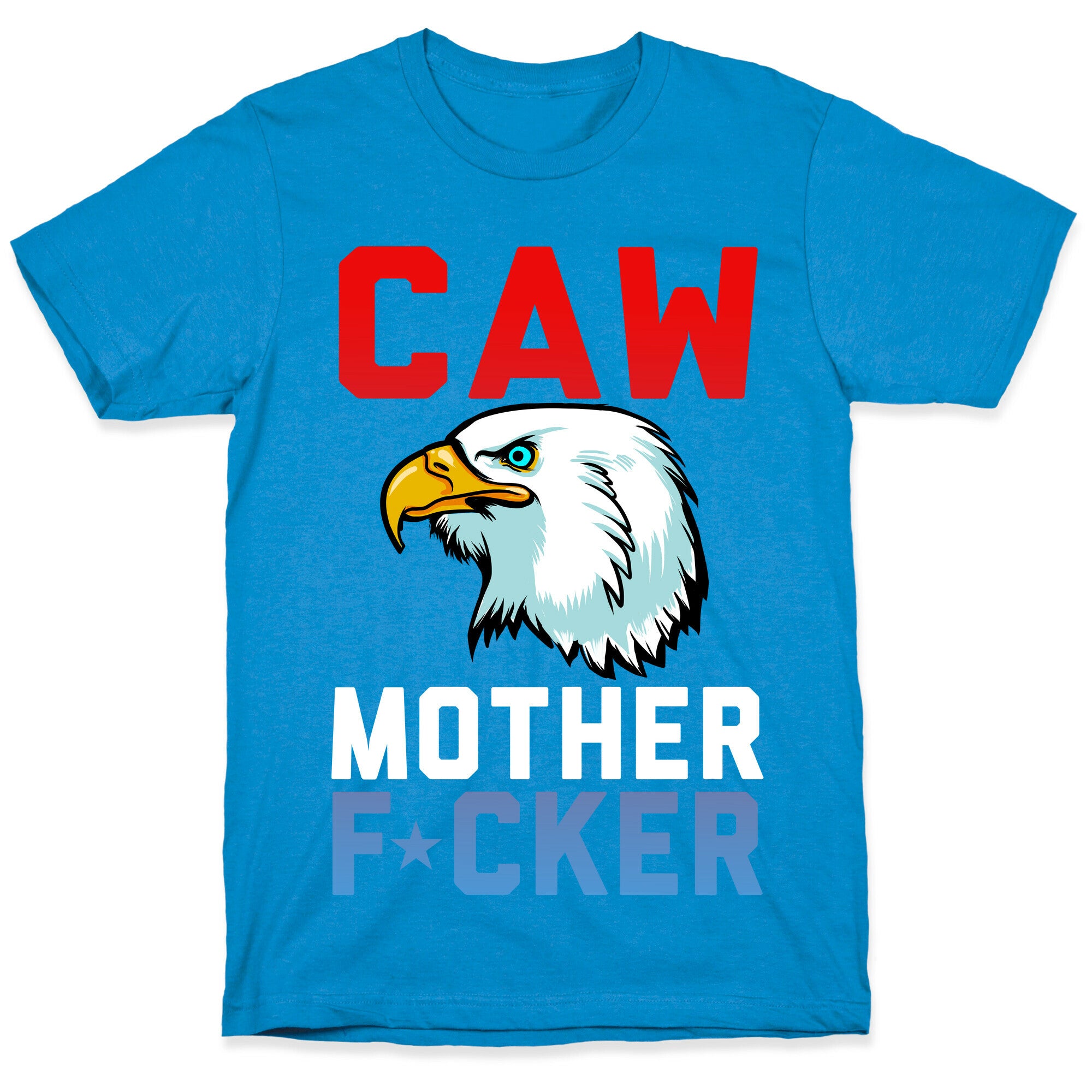 CAW MOTHER F*CKER T-Shirt